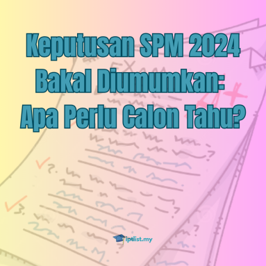 Keputusan SPM 2024 Bakal Diumumkan: Apa Perlu Calon Tahu?